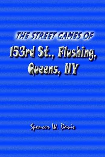 the street games of 153rd st., flushing, queens, ny (en Inglés)