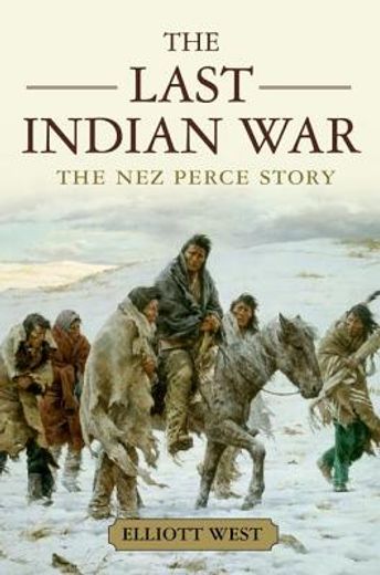 the last indian war,the nez perce story (en Inglés)