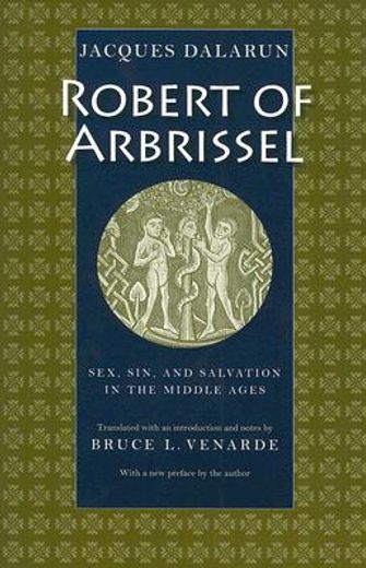 robert of arbrissel,sex, sin, and salvation in the middle ages (en Inglés)