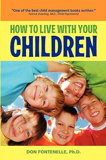 how to live with your children,a guide for parents using a positive approach to child behavior