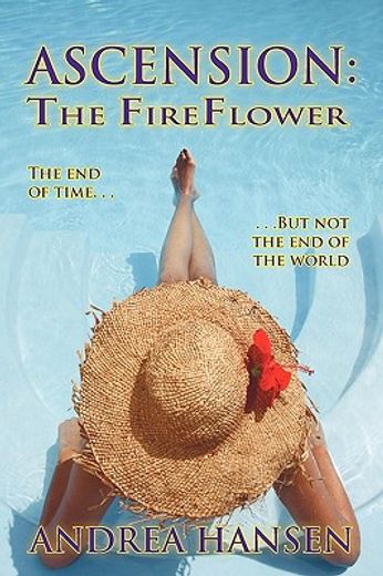 ascension: the fireflower,the end of time... but not the end of the world