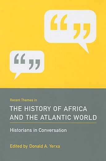 recent themes in the history of africa and the atlantic world,historians in conversation
