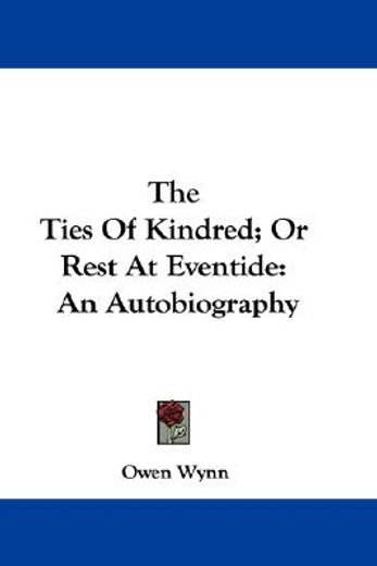 the ties of kindred; or rest at eventide