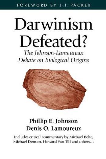 darwinism defeated?,the johnson-lamoureux debate on biological origins
