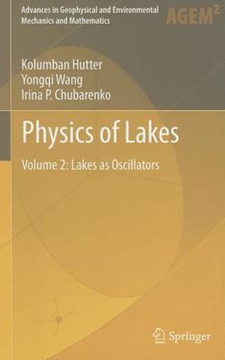 physics of lakes,lakes as oscillators (advances in geophysical and environmental mechanics and mathematics)