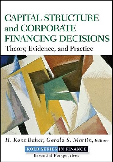 capital structure and corporate financing decisions,theory, evidence, and practice