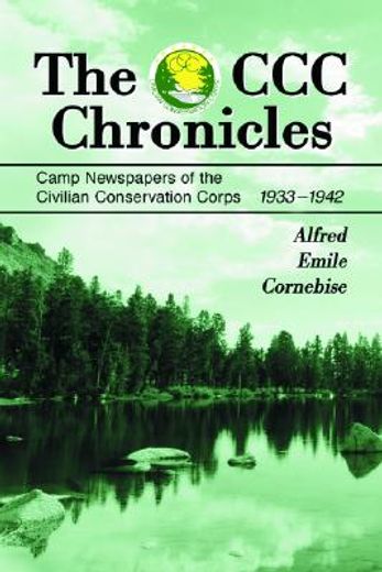 the ccc chronicles,camp newspapers of the civilian conservation corps, 1933-1942