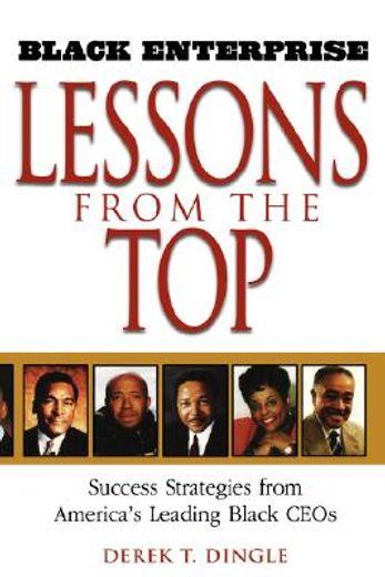 lessons from the top,success strategies from america´s top black ceos (en Inglés)