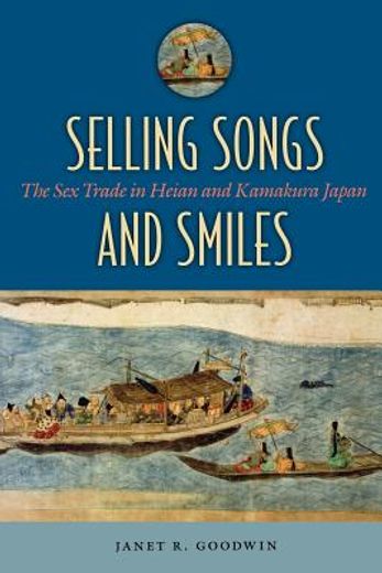 selling songs and smiles,the sex trade in heian and kamakura japan