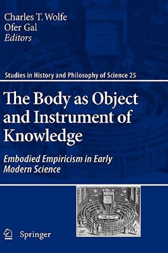 the body as object and instrument of knowledge,embodied emipircism in early modern science (en Inglés)