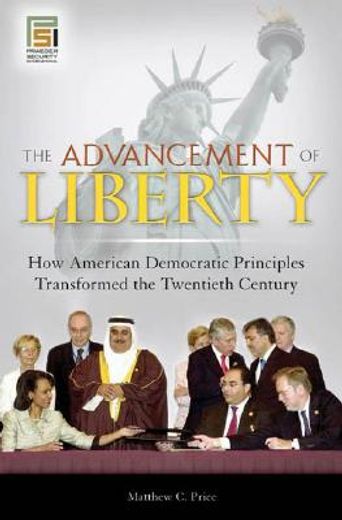 the advancement of liberty,how american democratic principles transformed the twentieth century