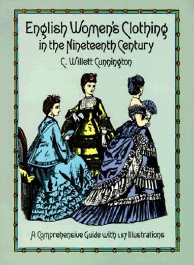 english women´s clothing in the nineteenth-century,a comprehensive guide with 1,117 illustrations (in English)