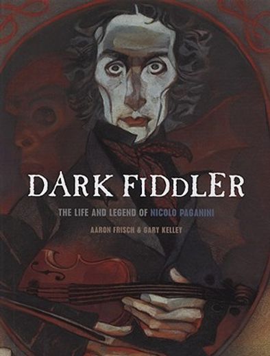 dark fiddler,the life and legend of nicolo paganini