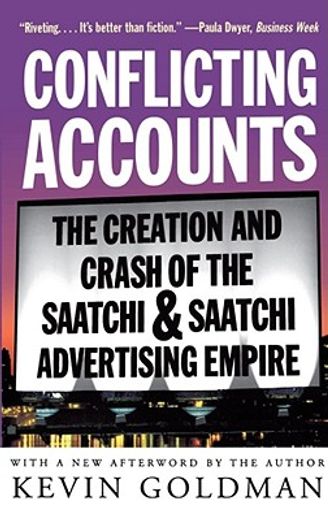 conflicting accounts,the creation and crash of the saatchi & saatchi advertising empire