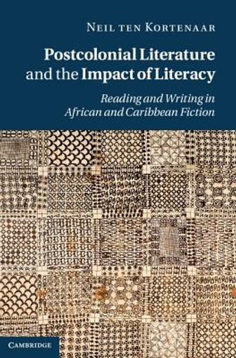 postcolonial literature and the impact of literacy,reading and writing in african and caribbean fiction