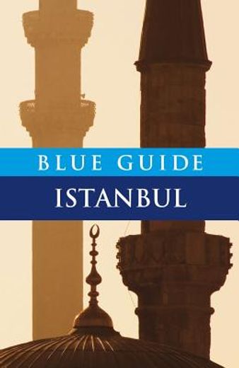 Blue Guide Istanbul: Sixth Edition (en Inglés)