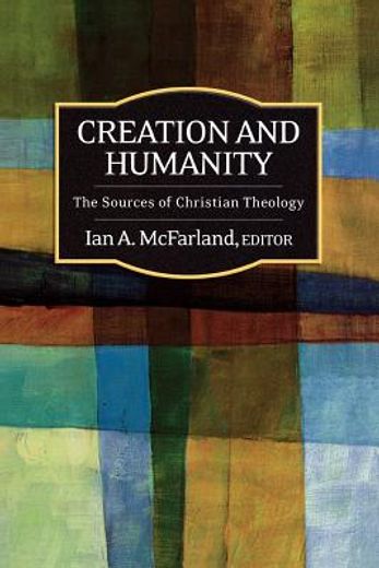 creation and humanity,the sources of christian theology (in English)