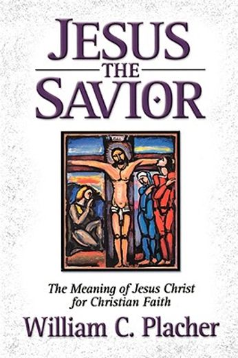 jesus the savior,the meaning of jesus christ for christian faith (in English)