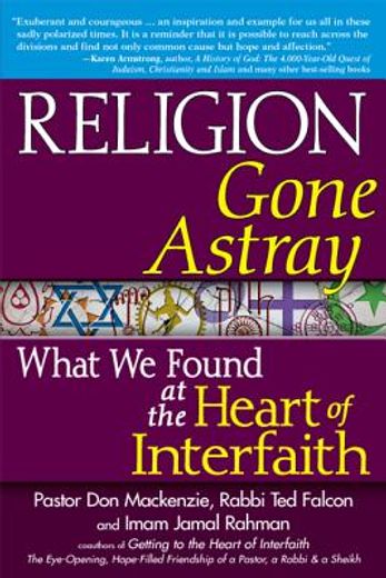 religion gone astray,what we found at the heart of interfaith
