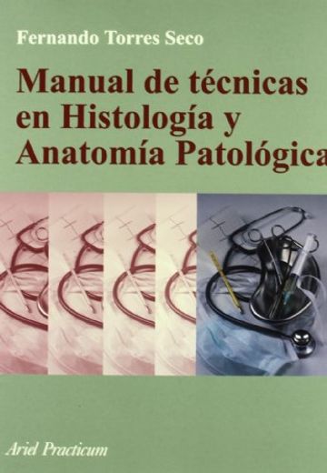 Manual de Tecnicas en Histologia y Anatomia Patologica (in Spanish)