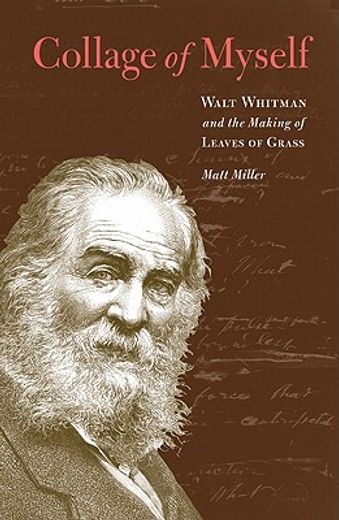 collage of myself,walt whitman and the making of leaves of grass