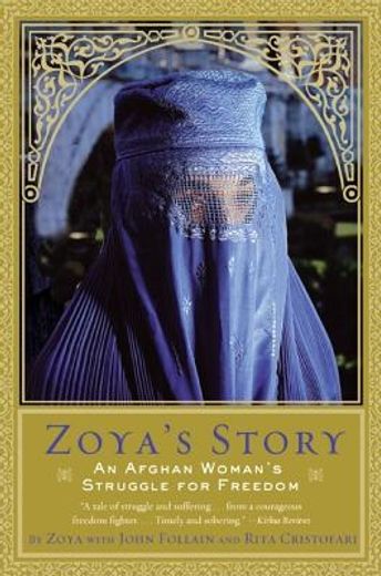 zoya´s story,an afghan woman´s struggle for freedom (in English)