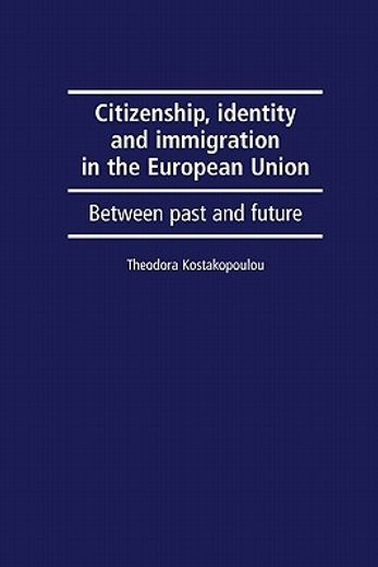 citizenship, identity and immigration in the european union,between past and future