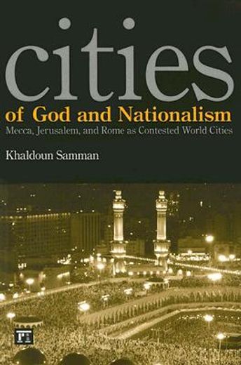 Cities of God and Nationalism: Rome, Mecca, and Jerusalem as Contested Sacred World Cities