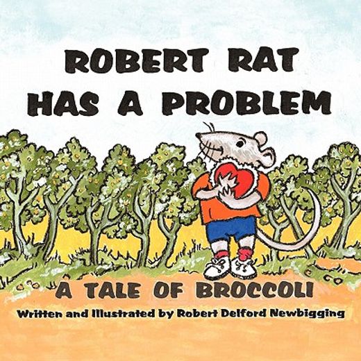 robert rat has a problem,a tale of broccoli