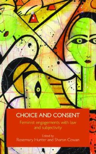 Choice and Consent: Feminist Engagements with Law and Subjectivity (en Inglés)