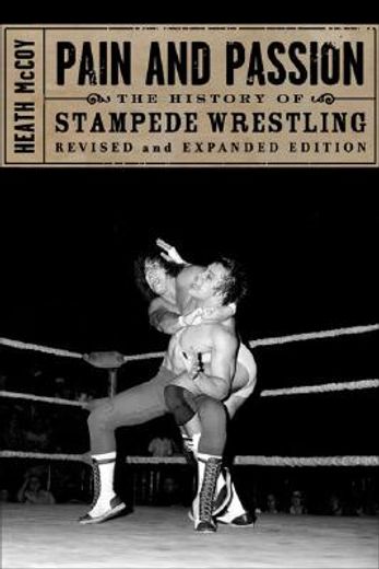 pain and passion,the history of stampede wrestling (in English)