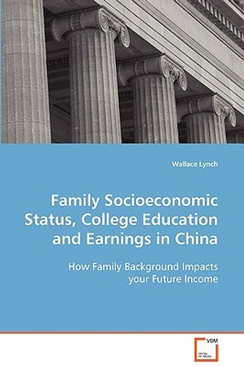 family socioeconomic status, college education and earnings in china