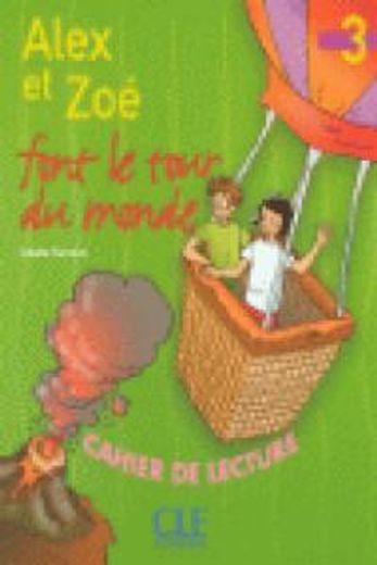 Alex Et Zoe Level 3 Alex Et Zoe Font Le Tour de Monde (Reader) (en Francés)