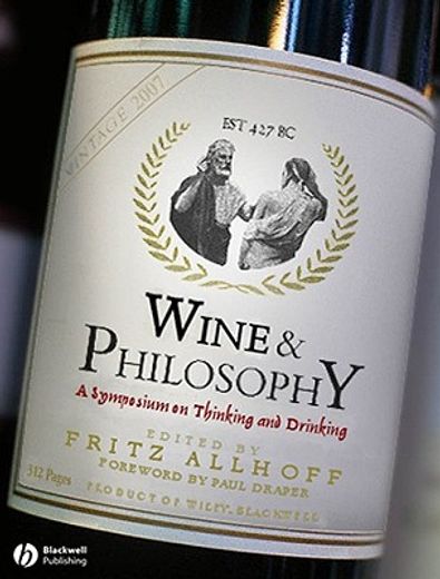 wine and philosophy,a symposium on thinking and drinking