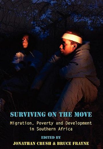 surviving on the move,migration, poverty and development in southern africa