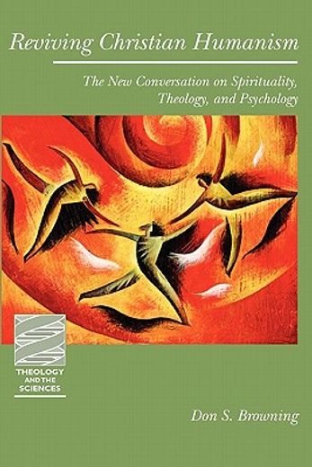 reviving christian humanism,the new conversation on spirituality, theology, and psychology