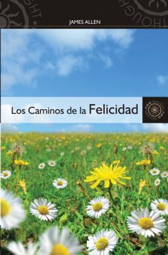 Los Caminos de la Felicidad = The Roads of Happiness