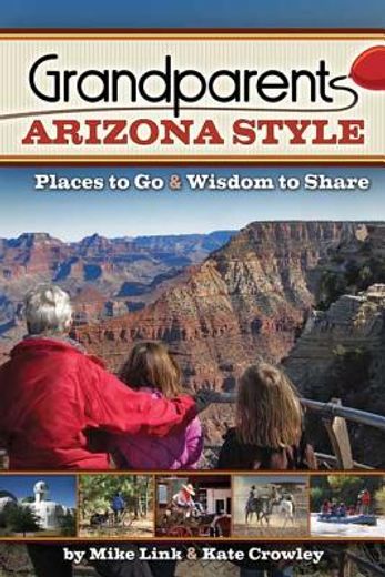 grandparents arizona style,places to go & wisdom to share
