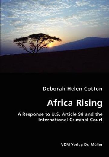 africa rising - a response to u.s. article 98 and the international criminal court
