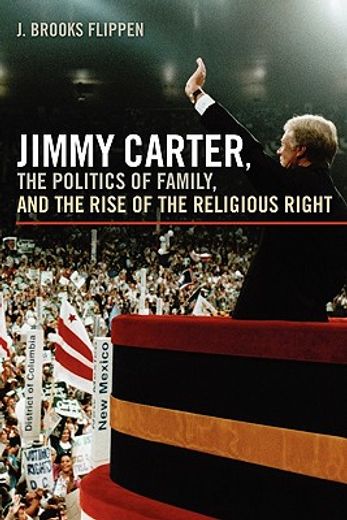 jimmy carter, the politics of family, and the rise of the religious right