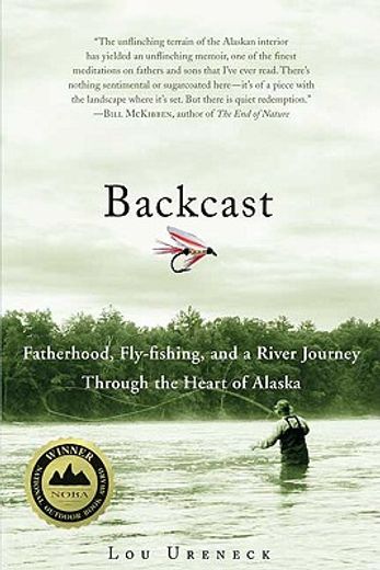 backcast,fatherhood, fly-fishing, and a river journey through the heart of alaska