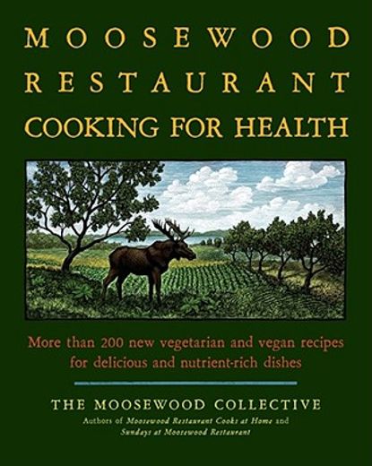 the moosewood restaurant cooks for health,more than 200 new recipies for delicious and nutrient-rich dishes