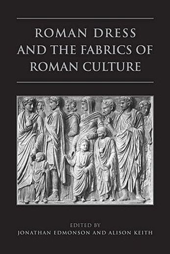 Roman Dress and the Fabrics of Roman Culture (en Inglés)
