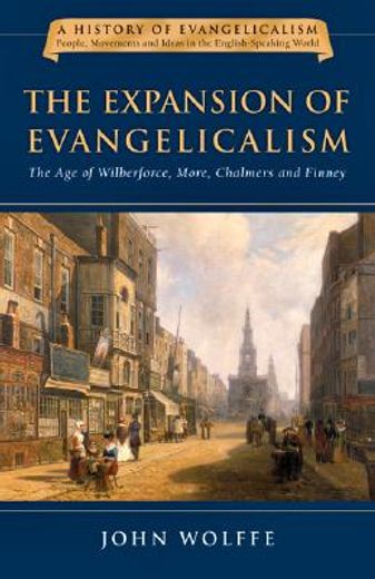 the expansion of evangelicalism,the age of wilberforce, more, chalmers and finney