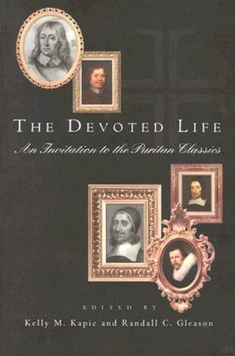 the devoted life,an invitation to the puritan classics