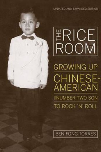 the rice room: growing up chinese-american from number two son to rock ` n ` roll, updated and expanded edition (en Inglés)