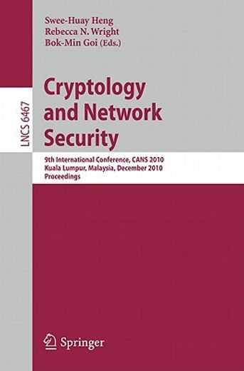cryptology and network security,9th international conference, cans 2010, kuala lumpur, malaysia, december 12-14, 2010 proceedings