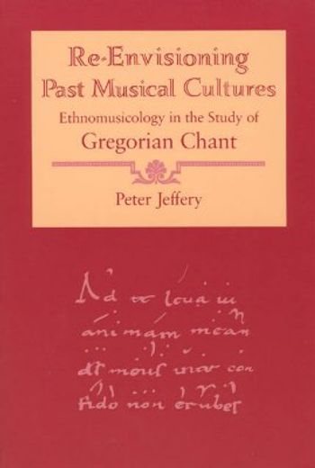 re-envisioning past musical cultures,ethnomusicology in the study of gregorian chant