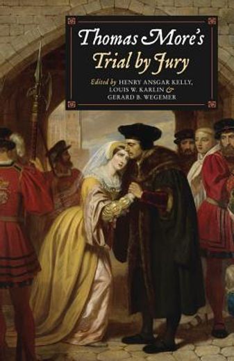 thomas more`s trial by jury,a procedural and legal review with a collection of documents