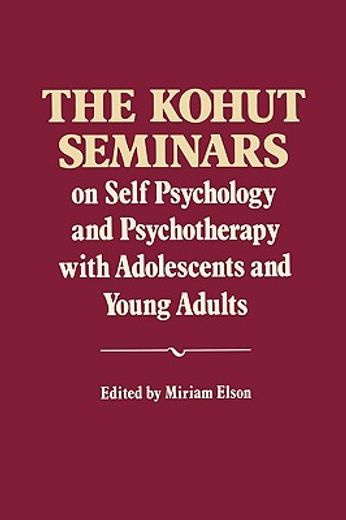 the kohut seminars: on self psychology and psychotherapy with adolescents and young adults (in English)